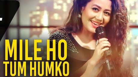 Mile Ho Tum Lyrics – Neha Kakkar | Tony Kakkar